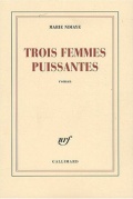 Trois femmes puissantes de Marie Ndiaye, aux éditions Gallimard